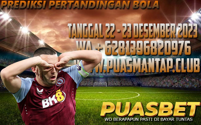 PREDIKSI BOLA 95% AKURAT TANGGAL 22 – 23 DESEMBER 2023