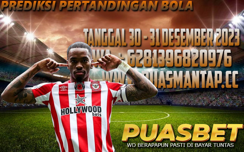 PREDIKSI BOLA 95% AKURAT TANGGAL 30 – 31 DESEMBER 2023