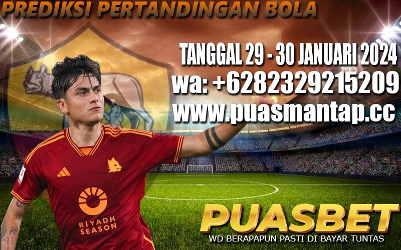 PREDIKSI BOLA 95% AKURAT 29 – 30 JANUARI 2024 PUASBET,,