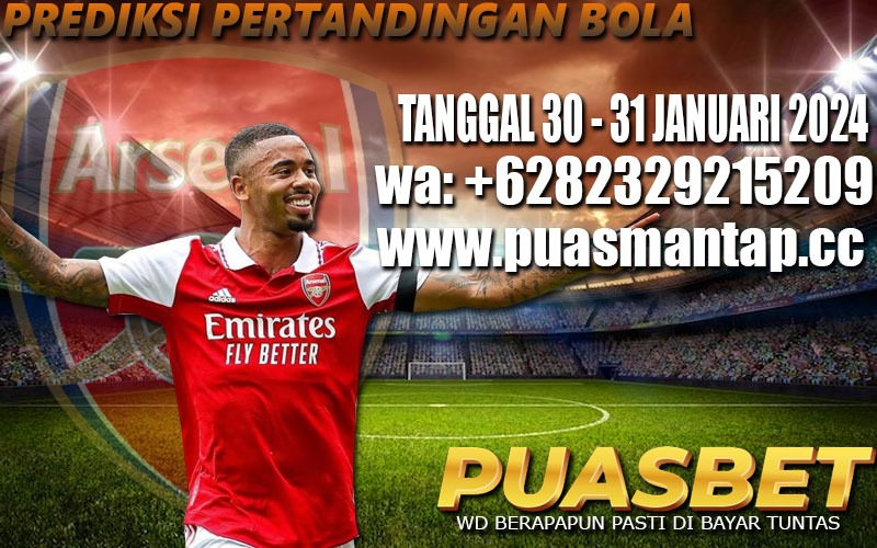 PREDIKSI BOLA 95% AKURAT 30 – 31 JANUARI 2024 PUASBET,,