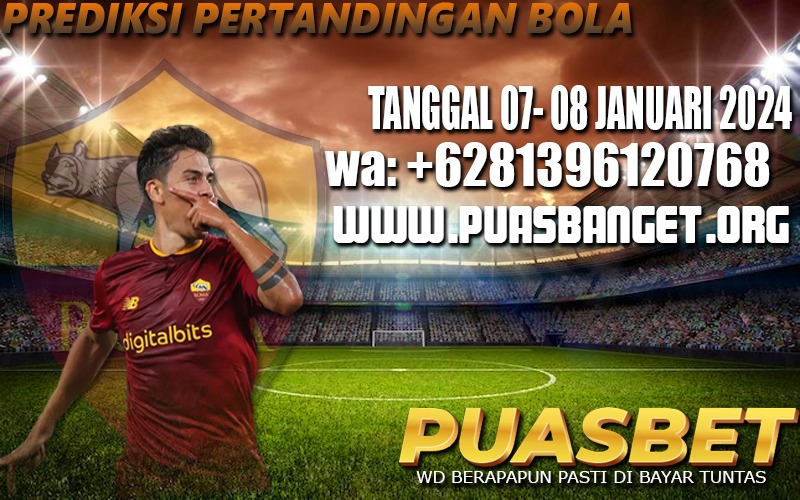 PREDIKSI BOLA 95% AKURAT TANGGAL 07 – 08  JANUARI 2024