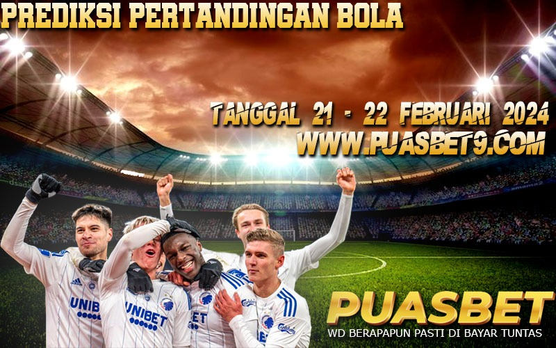 PREDIKSI BOLA 95% AKURAT 21 – 22 Februari 2024 PUASBET,,