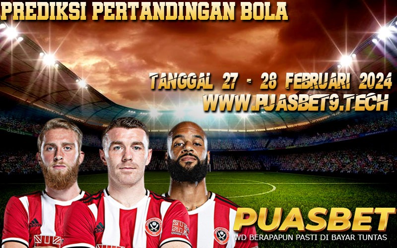 PREDIKSI BOLA 95% AKURAT 27-28 Februari 2024 PUASBET,,