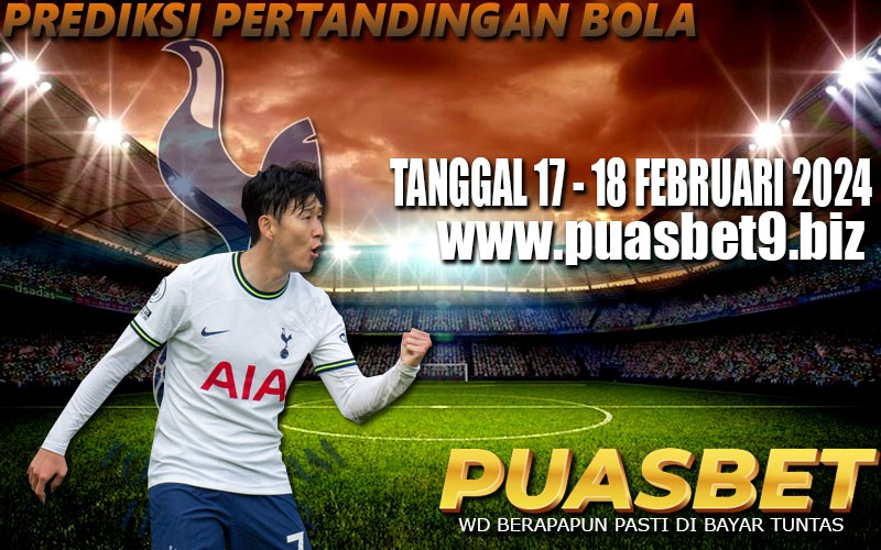 PREDIKSI BOLA 95% AKURAT 17-18 Februari 2024 PUASBET,,