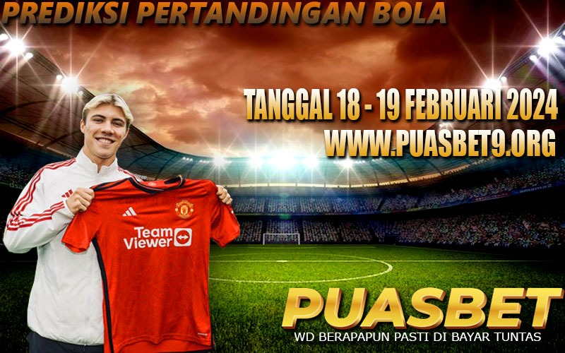 PREDIKSI BOLA 95% AKURAT 18-19 Februari 2024 PUASBET,,