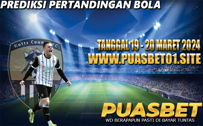 PREDIKSI BOLA 95% AKURAT 19-20 MARET 2024 PUASBET,,