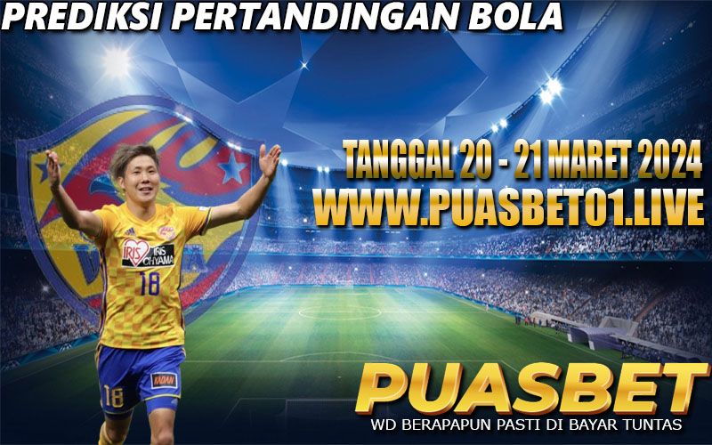 PREDIKSI BOLA 95% AKURAT 20-21 MARET 2024 PUASBET,,