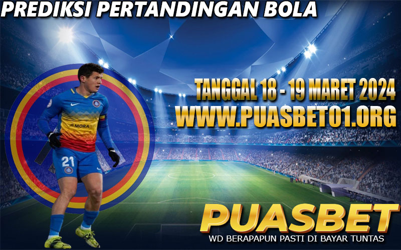 PREDIKSI BOLA 95% AKURAT 18-19 MARET 2024 PUASBET,,