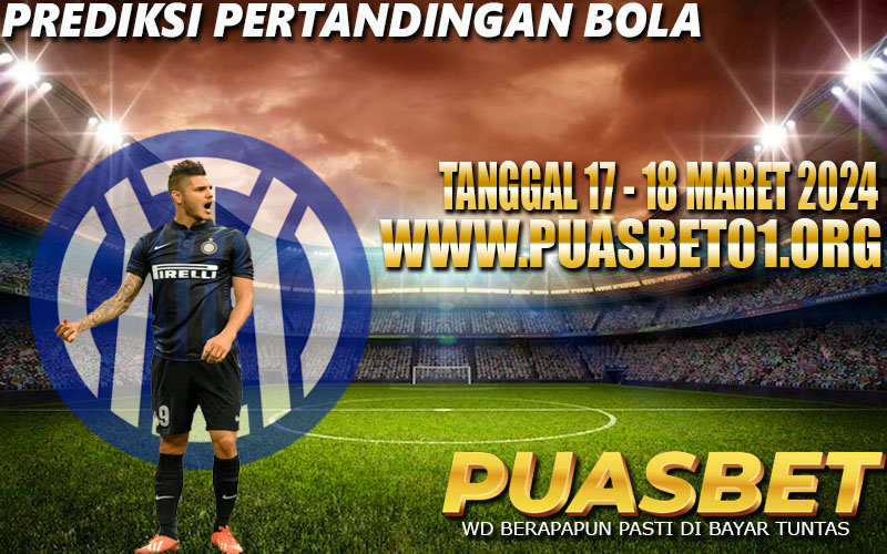 PREDIKSI BOLA 95% AKURAT 17-18 MARET 2024 PUASBET,,
