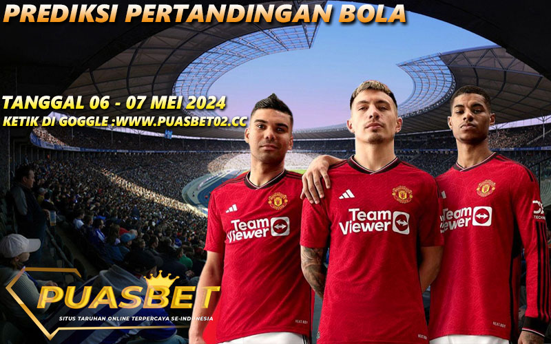 PREDIKSI BOLA 95% AKURAT 06-07 MAY 2024,, PUASBET,,