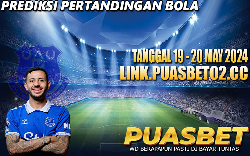 PREDIKSI BOLA 95% AKURAT 19 -20 MAY 2024,, PUASBET,,