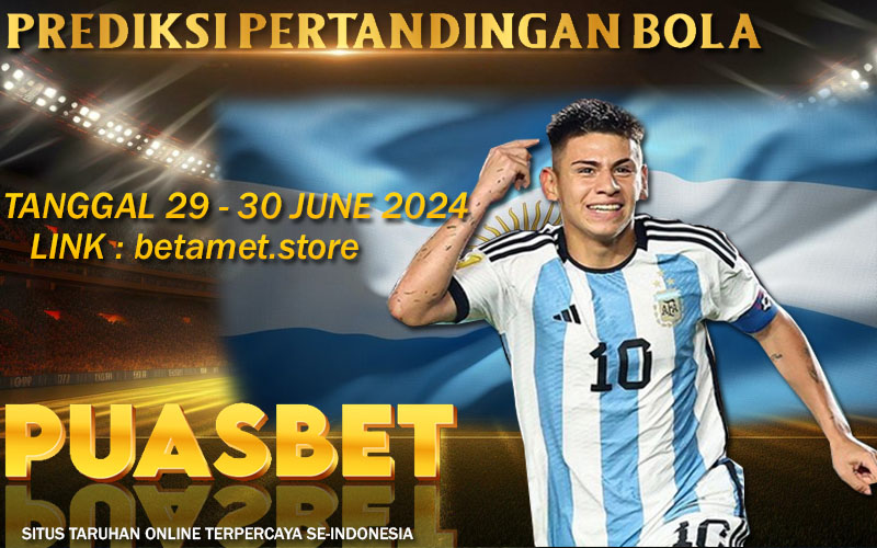 PREDIKSI BOLA PUASBET 29 – 30 JUNE 2024