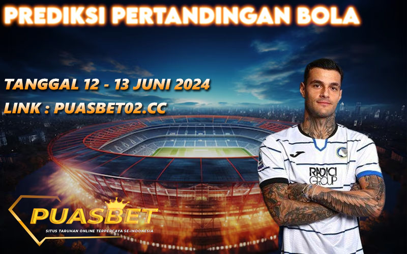 PREDIKSI BOLA PUASBET 12 – 13 JUNE 2024