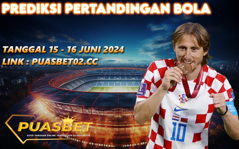 PREDIKSI BOLA PUASBET 15 – 16 JUNE 2024