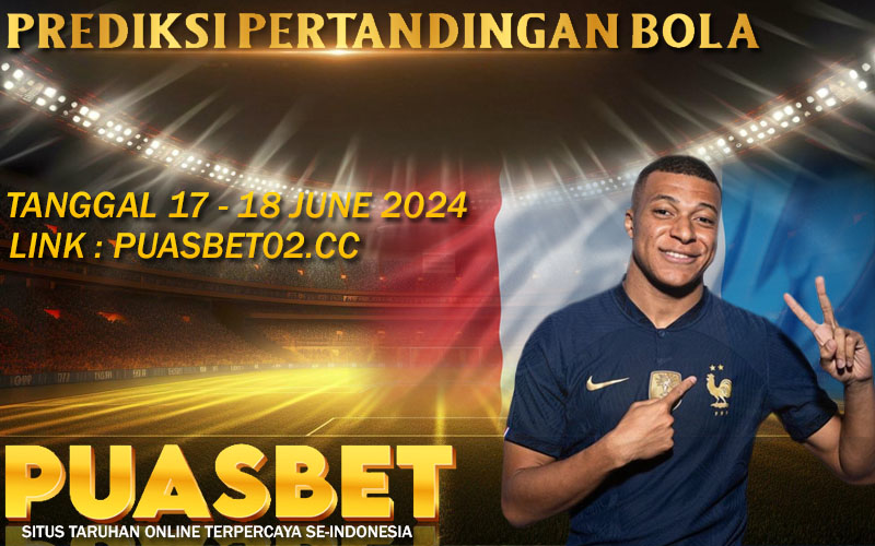 PREDIKSI BOLA PUASBET 17 – 18 JUNE 2024