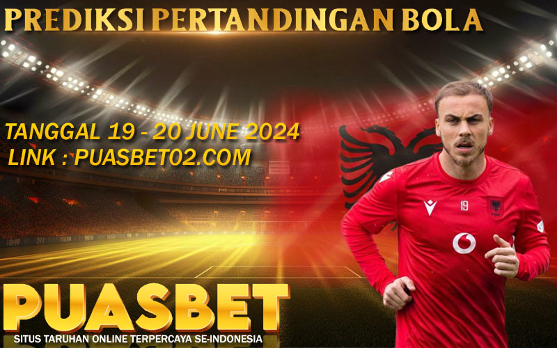 PREDIKSI BOLA PUASBET 19 – 20 JUNE 2024