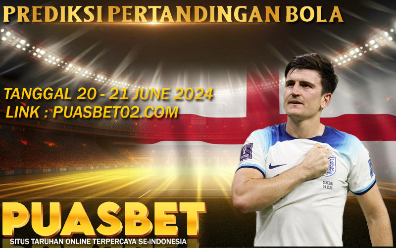 PREDIKSI BOLA PUASBET 20 – 21 JUNE 2024