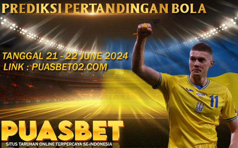 PREDIKSI BOLA PUASBET 21 – 22 JUNE 2024