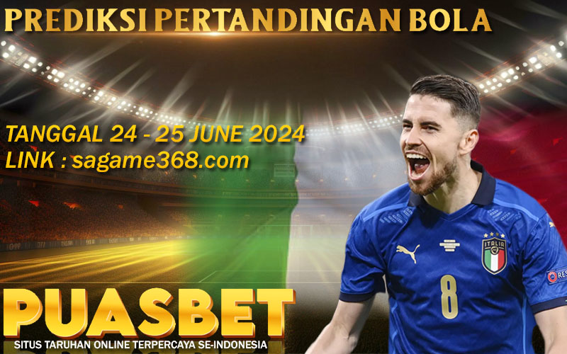 PREDIKSI BOLA PUASBET 24 – 25 JUNE 2024