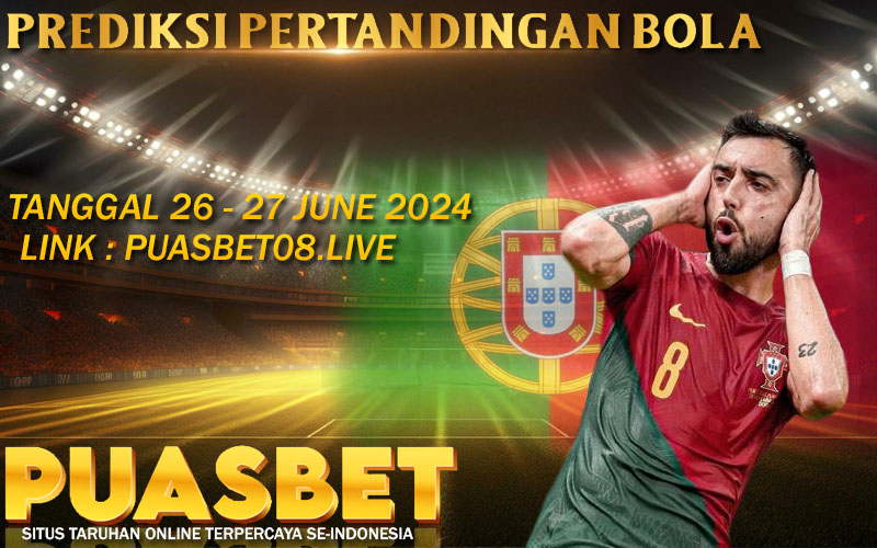 PREDIKSI BOLA PUASBET 26 – 27 JUNE 2024