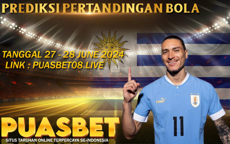 PREDIKSI BOLA PUASBET 27 – 28 JUNE 2024