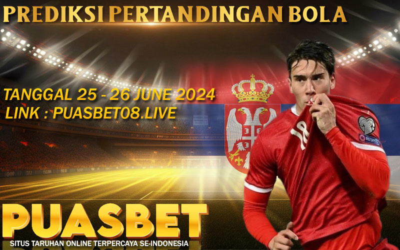 PREDIKSI BOLA PUASBET 25 – 26 JUNE 2024