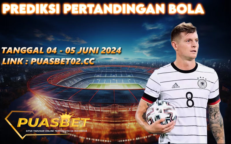 PREDIKSI BOLA PUASBET 04 – 05 JUNE 2024