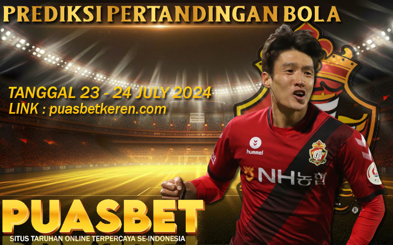 PREDIKSI BOLA PUASBET 23 – 24 JULI 2024