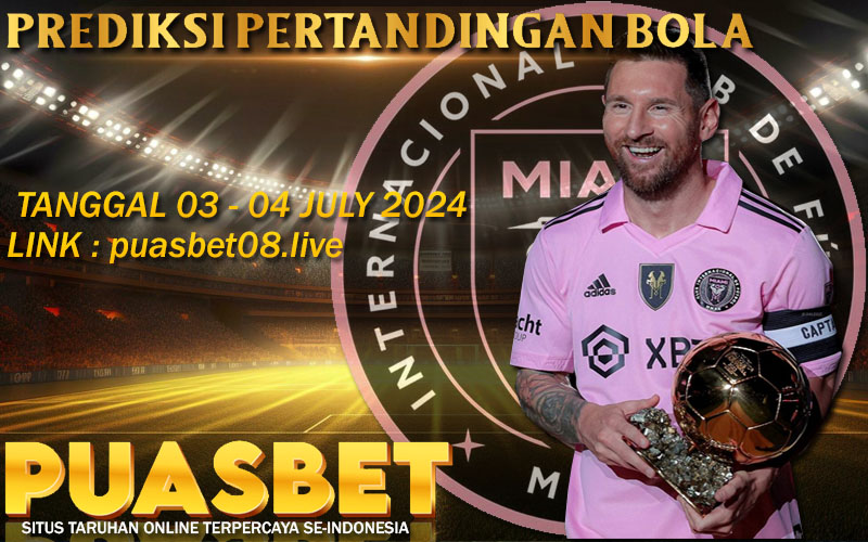 PREDIKSI BOLA PUASBET 03 – 04 JULI  2024
