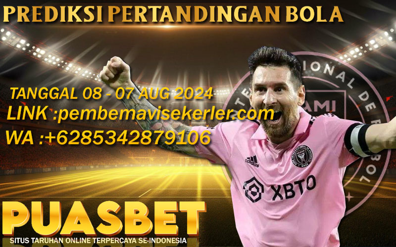 PREDIKSI BOLA PUASBET 08 – 09 AUG 2024