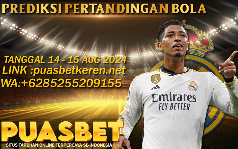 PREDIKSI BOLA PUASBET 14 – 15 AUG 2024