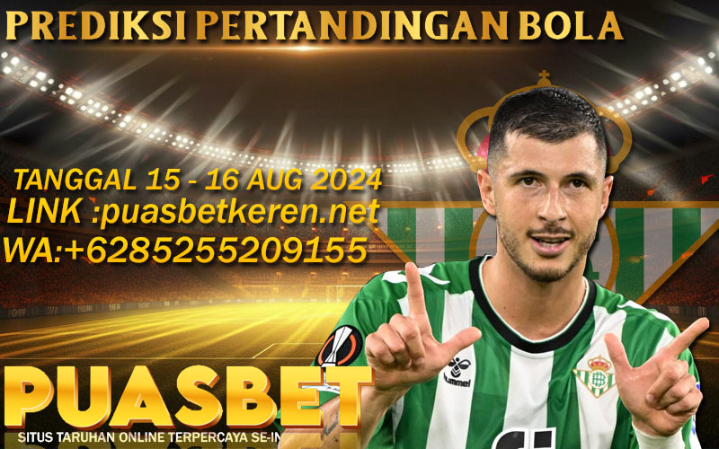 PREDIKSI BOLA PUASBET 15 – 16 AUG 2024