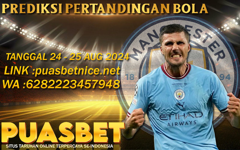 PREDIKSI BOLA PUASBET 24 – 25 AUG 2024