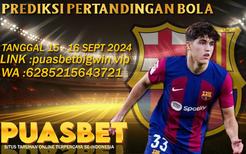 PREDIKSI BOLA PUASBET 15 – 16 SEPT 2024