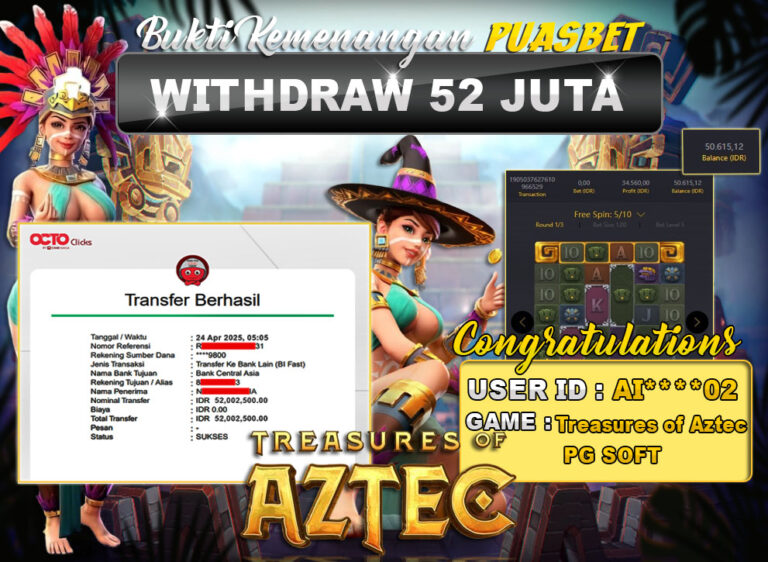BUKTI WD PUASBET (TREASURES OF AZTEC PG SOFT Rp. 52,000,000 – LUNAS)