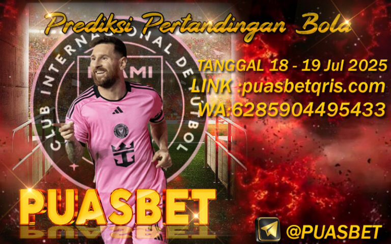 PREDIKSI SEPAK BOLA 18 - 19 JULY 2025 PUASBET